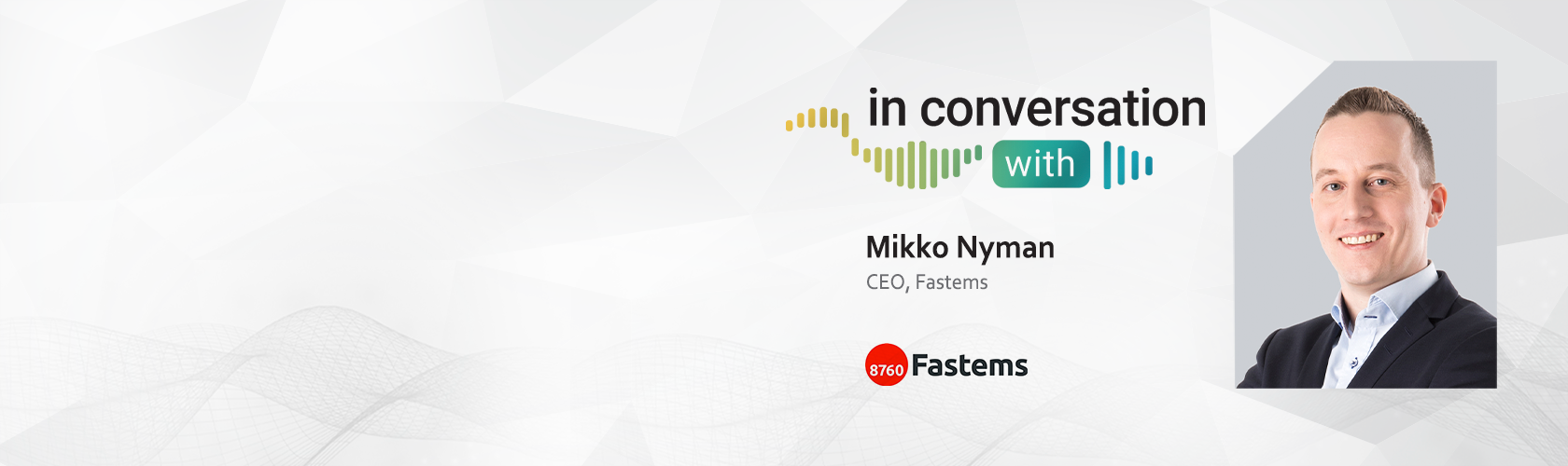 In Conversation With Mikko Nyman, CEO Fastems