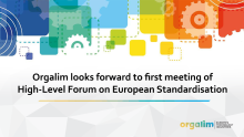 Orgalim looks forward to first meeting of the High-Level Forum on European Standardisation 